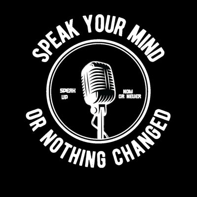 Speak Your Mind Or Nothing Changed- t shirts with motivational quotes_motivational quotes for t shirts_inspirational t shirts for teachers_motivational t shirts for teachers_inspirational teacher t shirts_cheap motivational t shirts_funny motivational t shirts_best motivational t shirts