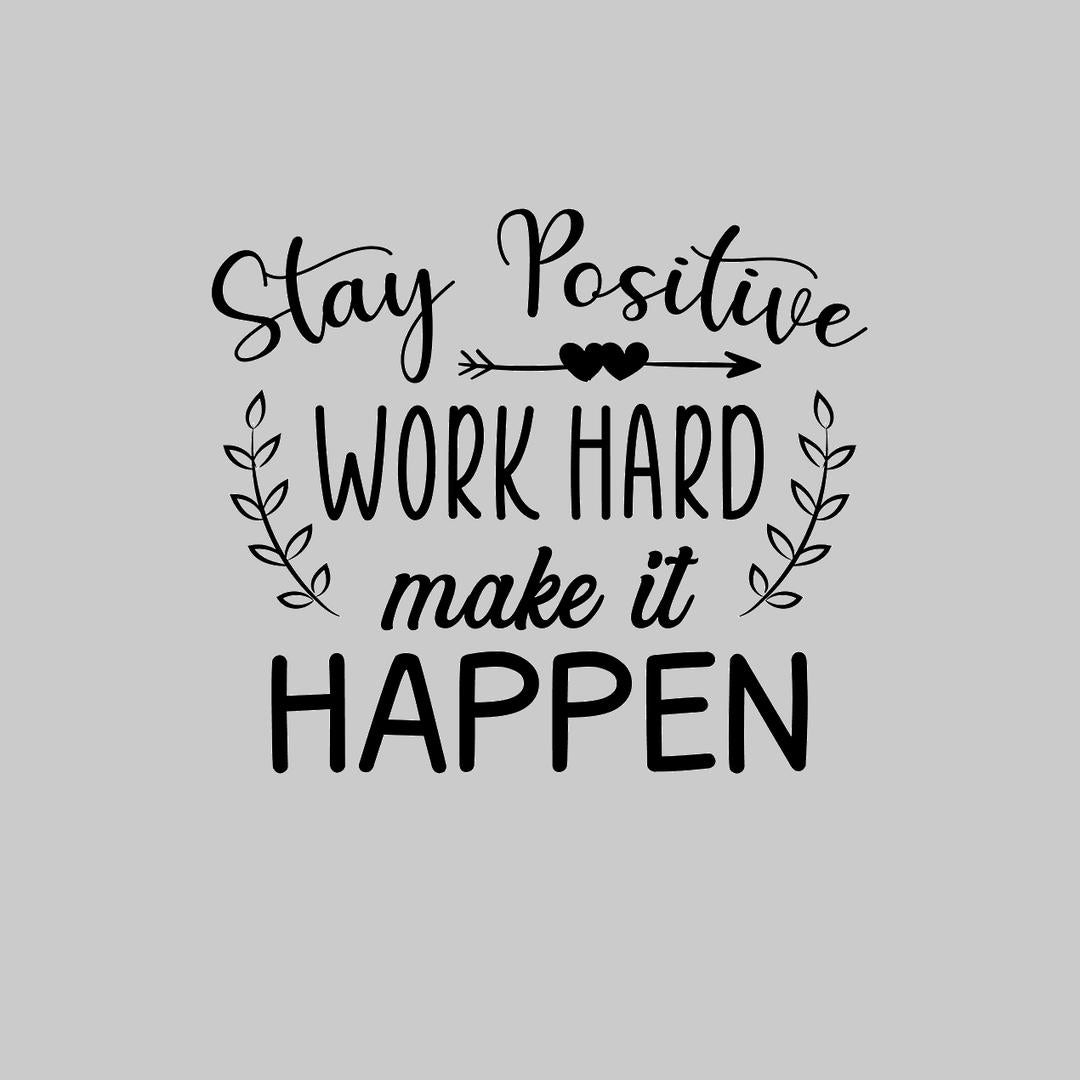 Stay Positive Work Hard Make It Happen- t shirts with motivational quotes_motivational quotes for t shirts_inspirational t shirts for teachers_motivational t shirts for teachers_inspirational teacher t shirts_cheap motivational t shirts_funny motivational t shirts_best motivational t shirts