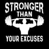 Stronger Than Your Excuses- mens funny gym shirts_fun gym shirts_gym funny shirts_funny gym shirts_gym shirts funny_gym t shirt_fun workout shirts_funny workout shirt_gym shirt_gym shirts