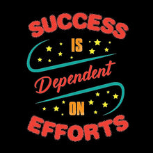 Success Is Dependent On Effort- t shirts with motivational quotes_motivational quotes for t shirts_inspirational t shirts for teachers_motivational t shirts for teachers_inspirational teacher t shirts_cheap motivational t shirts_funny motivational t shirts_best motivational t shirts