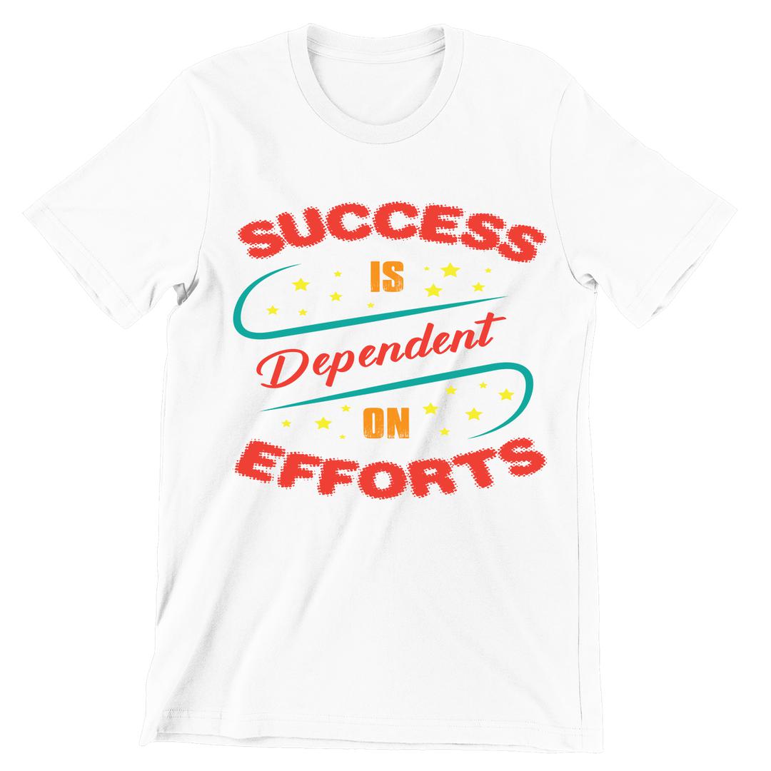 Success Is Dependent On Effort- t shirts with motivational quotes_motivational quotes for t shirts_inspirational t shirts for teachers_motivational t shirts for teachers_inspirational teacher t shirts_cheap motivational t shirts_funny motivational t shirts_best motivational t shirts