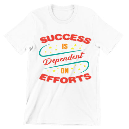 Success Is Dependent On Effort- t shirts with motivational quotes_motivational quotes for t shirts_inspirational t shirts for teachers_motivational t shirts for teachers_inspirational teacher t shirts_cheap motivational t shirts_funny motivational t shirts_best motivational t shirts