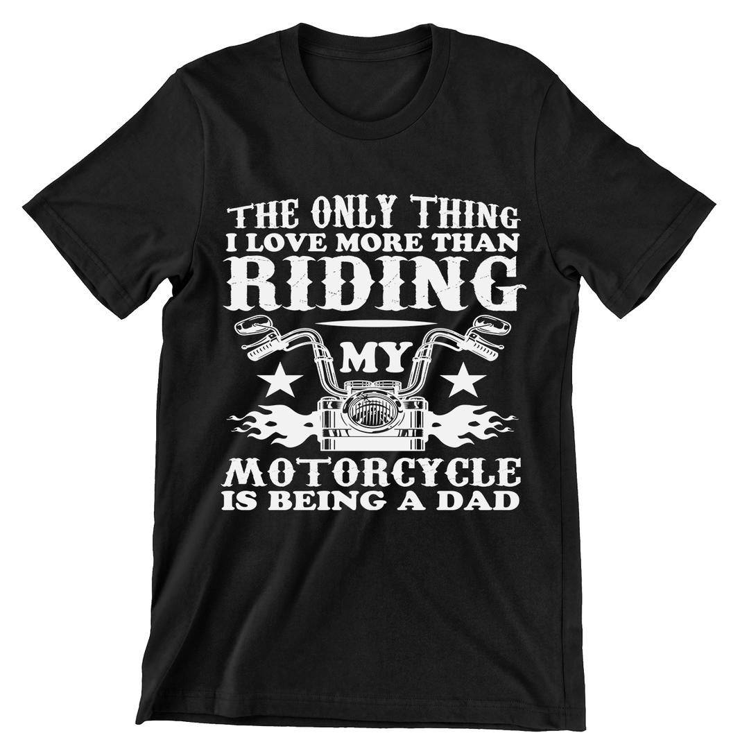 The Only Thing I Love More Riding Motorcycle Is Being A DAD