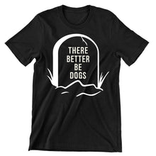 There Better Be Dogs - dog mom t shirts_dog t shirts custom_dog man t shirts_dog love t shirts_dog t shirts funny_big dog t shirts_dog t shirts for humans_dog t shirts_dog lovers t shirts_dog rescue t shirts_funny dog t shirts for humans