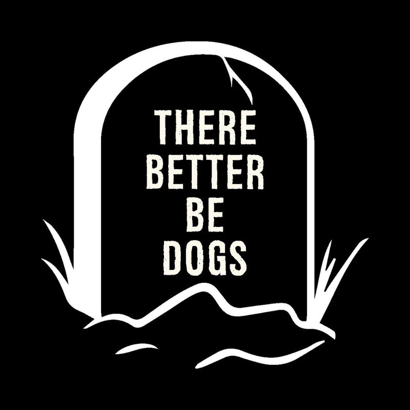There Better Be Dogs - dog mom t shirts_dog t shirts custom_dog man t shirts_dog love t shirts_dog t shirts funny_big dog t shirts_dog t shirts for humans_dog t shirts_dog lovers t shirts_dog rescue t shirts_funny dog t shirts for humans