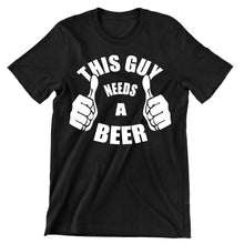 This Guy Needs A Beer - funny drinking t shirt_drinking shirts for guys_drinking t shirt_funny drinking shirts_drinking shirts funny_funny alcohol shirts_alcohol shirts funny_team drinking shirts_funny drunk shirts_drinking shirts