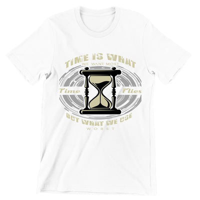 Time Is What We Want Most- t shirts with motivational quotes_motivational quotes for t shirts_inspirational t shirts for teachers_motivational t shirts for teachers_inspirational teacher t shirts_cheap motivational t shirts_funny motivational t shirts_best motivational t shirts