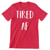 Tired Af - funny t shirt for mom_funny mom and son shirts_mom graphic t shirts_mom t shirt ideas_funny shirts for mom_funny shirts for moms_funny t shirts for moms_funny mom tees_funny mom shirts_funny mom shirt