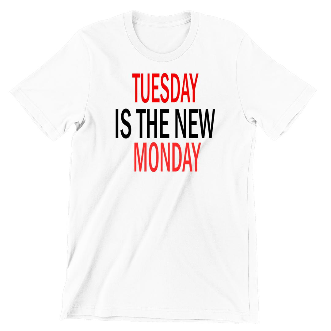 Tuesday Is The New Monday - funny monday shirt_funny monday shirts