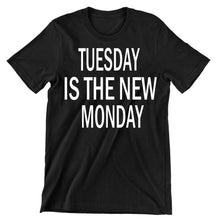 Tuesday Is The New Monday white - funny monday shirt_funny monday shirts
