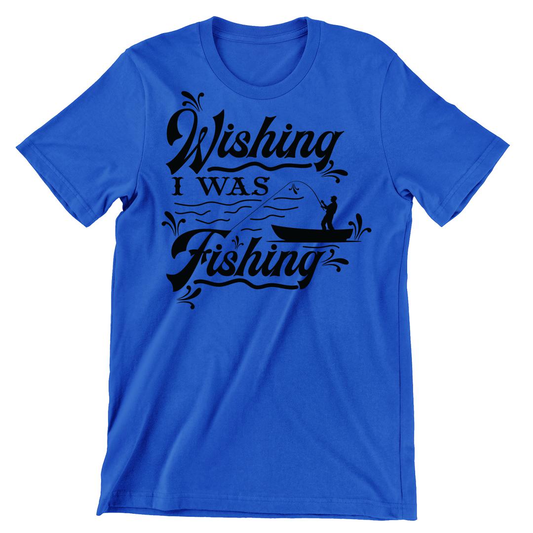 Wishing I Was Fishing - funny fishing t shirts_fishing t shirts funny_funny fishing shirts for men_funny fishing tee shirts_funny womens fishing shirts_funny bass fishing shirts_funny fishing shirts for women_fishing shirts funny_funny fishing shirts_fishing t shirts