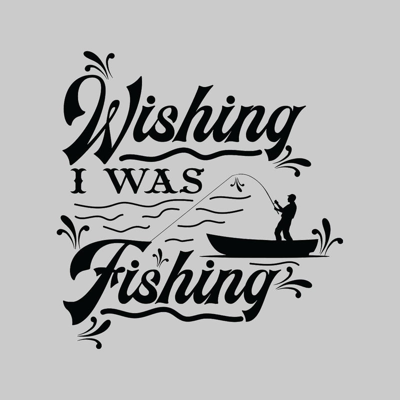 Wishing I Was Fishing - funny fishing t shirts_fishing t shirts funny_funny fishing shirts for men_funny fishing tee shirts_funny womens fishing shirts_funny bass fishing shirts_funny fishing shirts for women_fishing shirts funny_funny fishing shirts_fishing t shirts