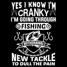 Yes I Know I'm Cranky - funny fishing t shirts_fishing t shirts funny_funny fishing shirts for men_funny fishing tee shirts_funny womens fishing shirts_funny bass fishing shirts_funny fishing shirts for women_fishing shirts funny_funny fishing shirts_fishing t shirts