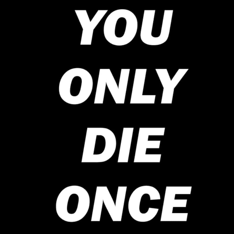 You Only Die Once-funny sleep t shirts_funny sleep t-shirts_funny sleep quotes shirt